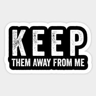 Keep-Them-Away-From-Me Sticker
